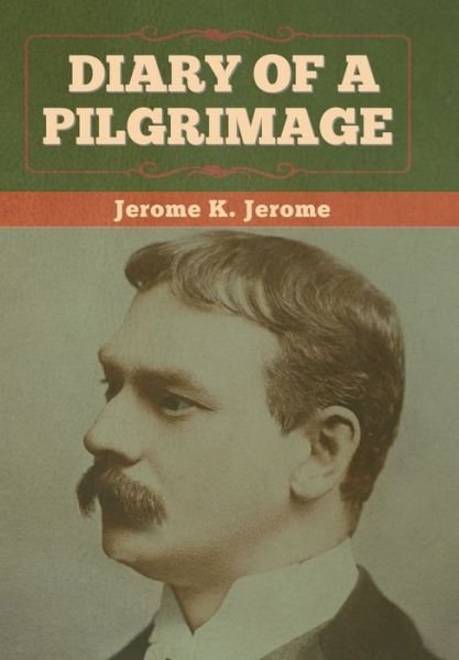 Cover for Jerome K Jerome · Diary of a Pilgrimage (Gebundenes Buch) (2022)