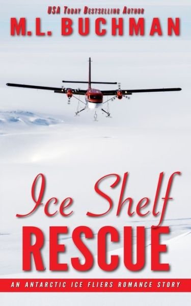 Ice Shelf Rescue - M L Buchman - Kirjat - Buchman Bookworks, Inc. - 9781637210154 - tiistai 12. tammikuuta 2021