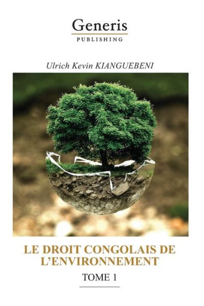 Cover for Ulrich Kevin Kianguebeni · Le Droit Congolais de l'Environnement, Tome 1 (Paperback Book) (2021)