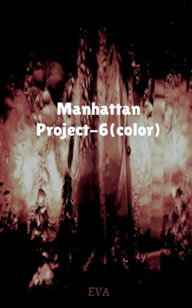 Manhattan Project-6 (color) - Eva - Bücher - Notion Press - 9781639977154 - 26. Juli 2021