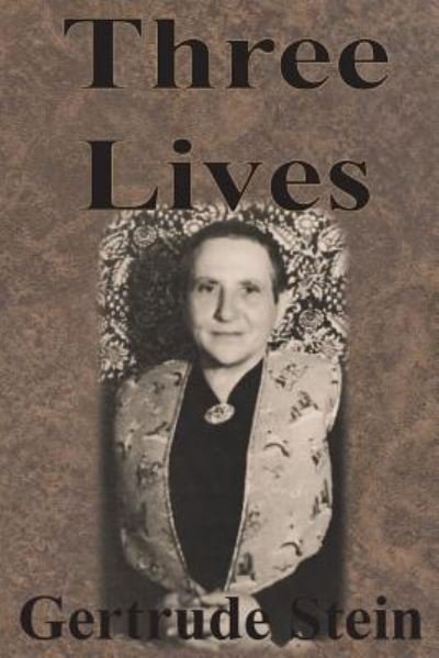 Three Lives - Gertrude Stein - Books - Chump Change - 9781640320154 - July 30, 1909