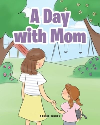 Cover for Cassie Finney · A Day with Mom (Paperback Book) (2020)