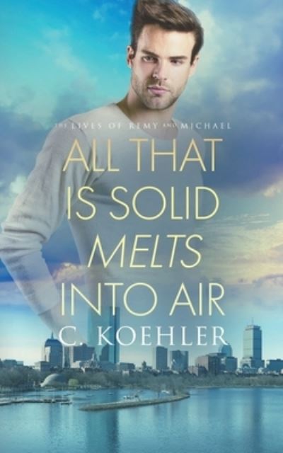 All that is Solid Melts into Air - C Koehler - Books - NineStar Press, LLC - 9781648902154 - March 16, 2021