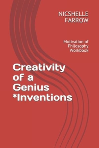 Creativity of a Genius *Inventions - Nicshelle a Farrow M a Ed - Libros - Independently Published - 9781652817154 - 29 de diciembre de 2019
