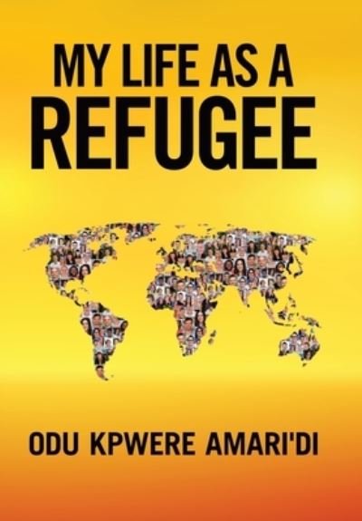 Cover for Odu Kpwere Amari'di · My Life as a Refugee (Hardcover Book) (2020)