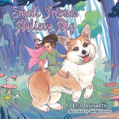 Cover for Lisa Dougherty · Small Friends Believe Big (Book) (2022)