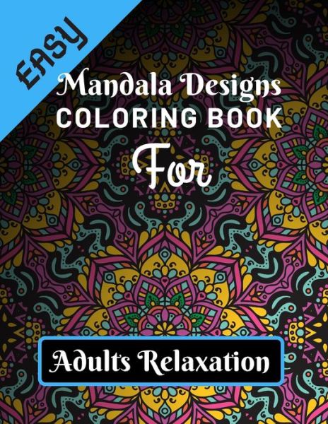 Cover for Easy Mandala Coloring Book · Easy Mandala Designs Coloring Book for Adults Relaxation (Paperback Book) (2019)