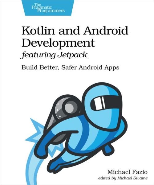 Cover for Michael Fazio · Kotlin and Android Develoment featuring Jetpack: Build Better, Safer Android Apps (Taschenbuch) (2021)
