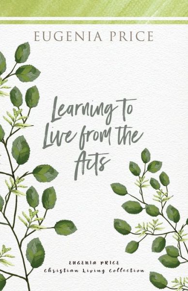 Learning to Live From the Acts - Eugenia Price - Böcker - Turner Publishing Company - 9781684427154 - 10 juni 2021