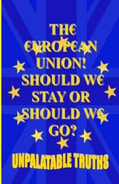 Cover for Ted Moss · The European Union! Should We Stay Or Should We Go? (Paperback Book) (2020)