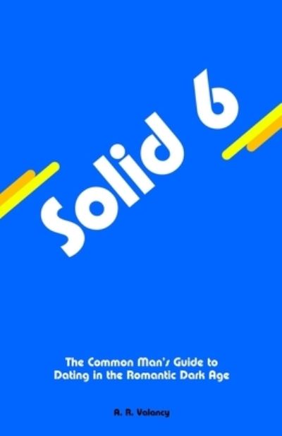 A R Valancy · Solid 6 (Paperback Book) (2020)