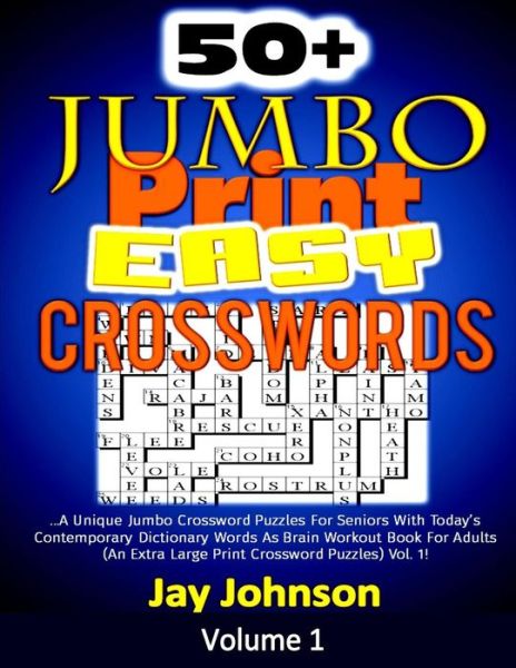 jay johnson 50 jumbo print easy crosswords a unique jumbo crossword puzzles for seniors with today s contemporary dictionary words as brain workout book for 1 paperback book 2018