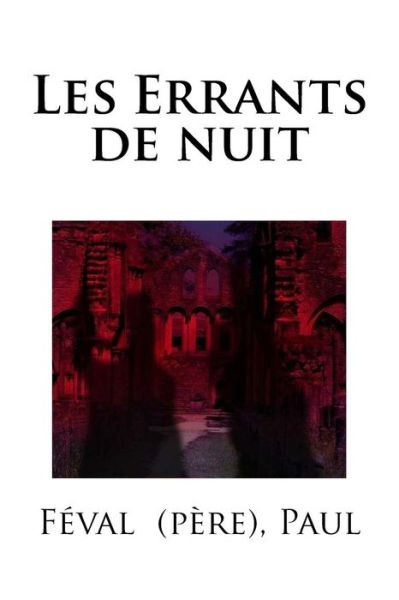 Cover for Feval (Pere) Paul · Les Errants de nuit (Paperback Book) (2018)