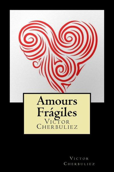 Cover for Victor Cherbuliez · Amours Fragiles (Paperback Book) [French edition] (2018)