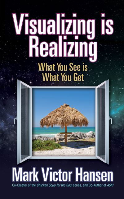 Cover for Mark Victor Hansen · Visualizing is Realizing: What You See is What You Get (Taschenbuch) (2020)