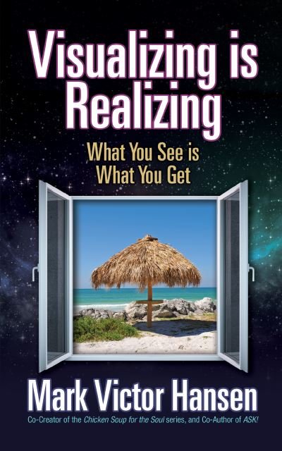 Cover for Mark Victor Hansen · Visualizing is Realizing: What You See is What You Get (Paperback Bog) (2020)