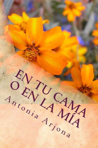 Cover for Antonia Arjona Diaz · En tu cama o en la mia (Paperback Book) (2018)