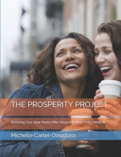 Cover for Arlessa R Douglass · The Prosperity Project: Restoring Your Inner Peace After Abuse INSTRUCTOR'S MANUAL - Prosperity Project (Paperback Book) (2018)