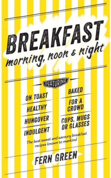 Cover for Fern Green · Breakfast: Morning, Noon and Night (Hardcover Book) (2015)