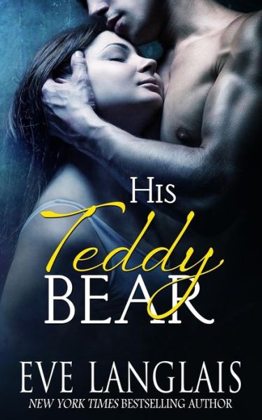 Cover for Langlais, Eve (RWA. SFWA) · His Teddy Bear (Paperback Book) (2017)