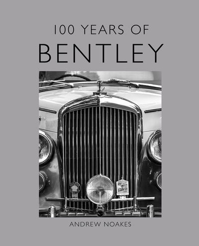 Cover for Andrew Noakes · 100 Years of Bentley (Hardcover Book) (2019)