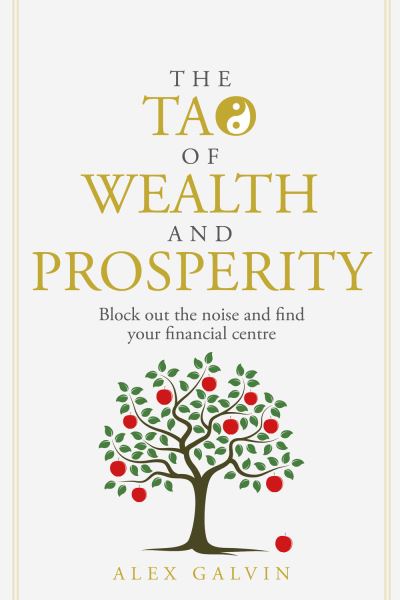 The Tao of Wealth and Prosperity - Alex Galvin - Books - Rethink Press - 9781781335154 - March 6, 2021