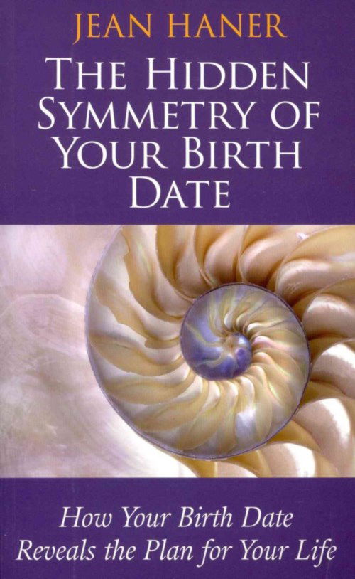 Cover for Jean Haner · The Hidden Symmetry of Your Birth Date: How Your Birth Date Reveals the Plan for Your Life (Paperback Book) (2013)