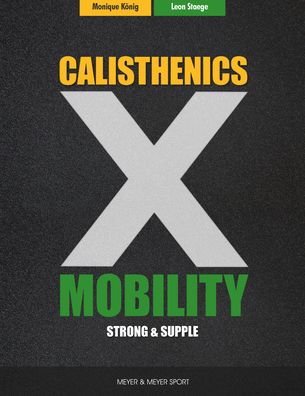 Calisthenics & Mobility: Supple & Strong - Leon Staege - Books - Meyer & Meyer Sport (UK) Ltd - 9781782552154 - June 28, 2021