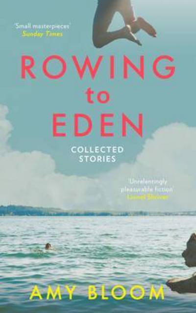 Cover for Amy Bloom · Rowing to Eden: Collected Stories (Paperback Book) (2015)