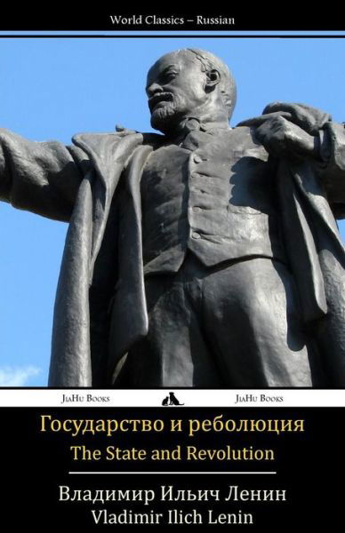 The State and Revolution: Gosudarstvo I Revolyutsiya - Vladimir Ilich Lenin - Livros - JiaHu Books - 9781784350154 - 21 de janeiro de 2014