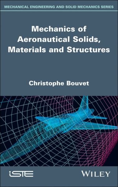 Cover for Christophe Bouvet · Mechanics of Aeronautical Solids, Materials and Structures (Hardcover Book) (2017)