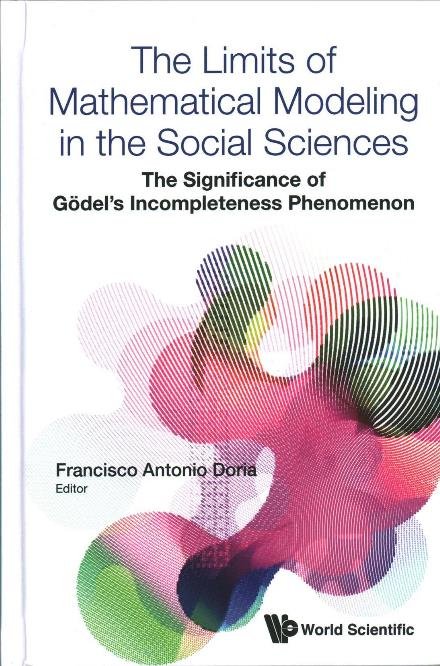 Limits Of Mathematical Modeling In The Social Sciences, The: The Significance Of Godel's Incompleteness Phenomenon -  - Bøger - World Scientific Europe Ltd - 9781786343154 - 17. juli 2017