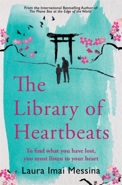 Cover for Laura Imai Messina · The Library of Heartbeats: A sweeping, emotional novel set in Japan from the author of The Phone Box at the Edge of the World (Pocketbok) (2025)