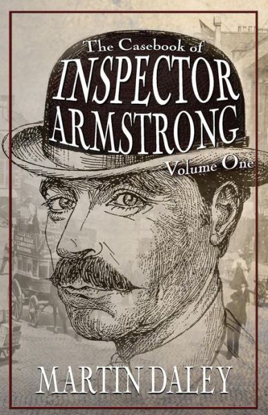 Cover for Martin Daley · The Casebook of Inspector Armstrong - Volume I - Casebook of Inspector Armstrong (Paperback Book) (2017)