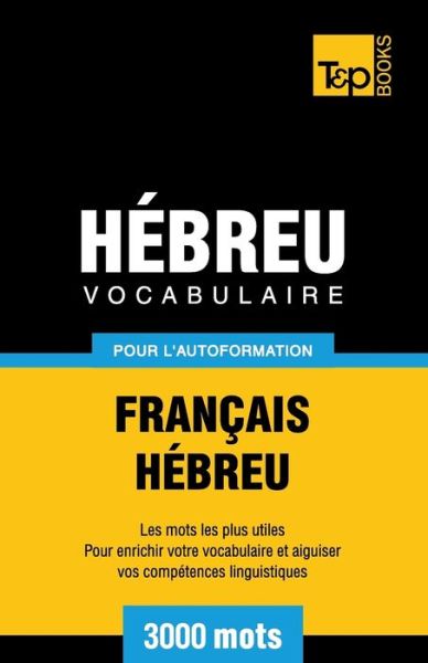 Cover for Andrey Taranov · Vocabulaire Francais-Hebreu pour l'autoformation - 3000 mots (Pocketbok) (2016)