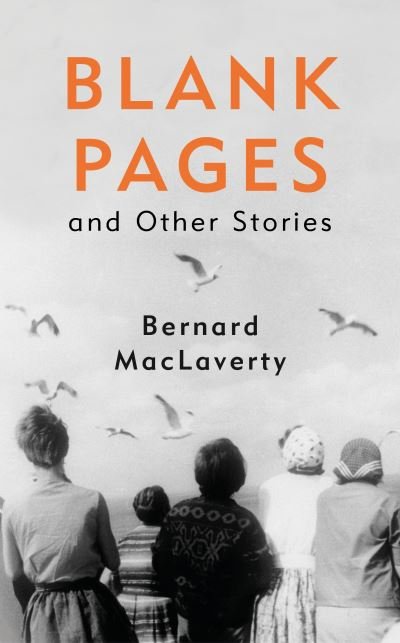 Cover for Bernard MacLaverty · Blank Pages and Other Stories (Hardcover bog) (2021)