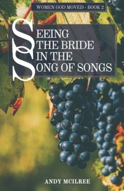 Cover for Andy McIlree · Seeing The Bride in the Song of Songs (Pocketbok) (2020)