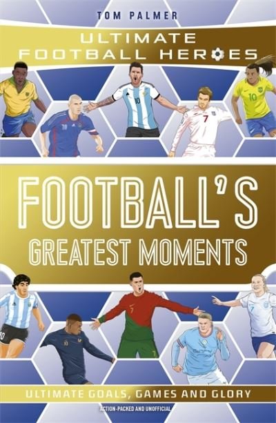 Cover for Tom Palmer · Football's Greatest Moments (Ultimate Football Heroes - The No.1 football series): Collect Them All! - Ultimate Football Heroes (Taschenbuch) (2023)