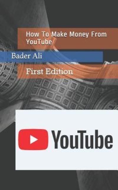 Cover for Bader Ali · Make Money from Youtube (Taschenbuch) (2019)