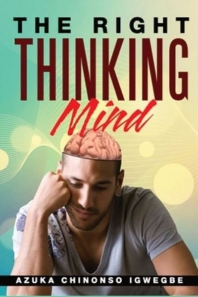 Cover for Azuka Chinonso Igwegbe · The Right Thinking Mind (Paperback Book) (2019)