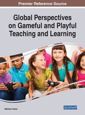 Cover for Matthew Farber · Global Perspectives on Gameful and Playful Teaching and Learning (Innbunden bok) (2019)