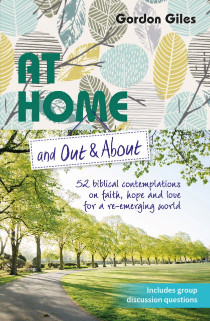 Cover for Gordon Giles · At Home and Out and About: 52 biblical contemplations on faith, hope and love for a re-emerging world (Taschenbuch) (2023)