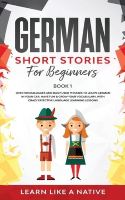 Cover for Learn Like A Native · German Short Stories for Beginners Book 1 (Paperback Bog) (2021)