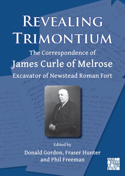 Cover for Donald Gordon · Revealing Trimontium: The Correspondence of James Curle of Melrose, Excavator of Newstead Roman Fort (Paperback Bog) (2023)