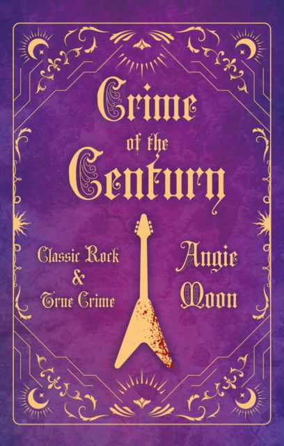 Cover for Angie Moon · Crime of the Century: Classic Rock and True Crime - Crime of the Century (Paperback Book) (2024)