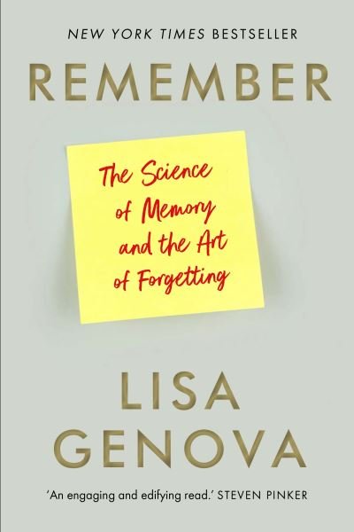 Remember: The Science of Memory and the Art of Forgetting - Lisa Genova - Kirjat - Atlantic Books - 9781838954154 - torstai 2. syyskuuta 2021