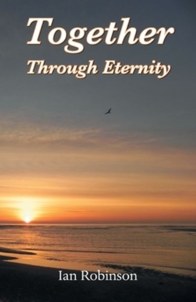 Cover for Ian Robinson · Together Through Eternity (Pocketbok) (2022)