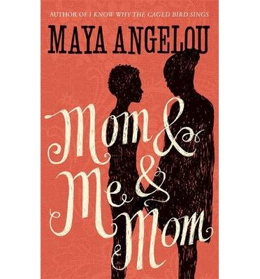 Cover for Dr Maya Angelou · Mom and Me and Mom (Paperback Bog) (2014)