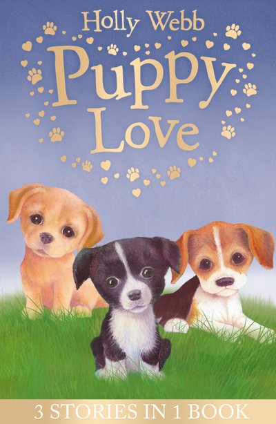Cover for Holly Webb · Puppy Love: Lucy the Poorly Puppy, Jess the Lonely Puppy, Ellie the Homesick Puppy - Holly Webb Animal Stories (Taschenbuch) (2017)