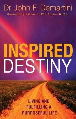 Cover for John F. Demartini · Inspired Destiny: Living and Fulfilling a Purposeful Life (Paperback Book) (2010)